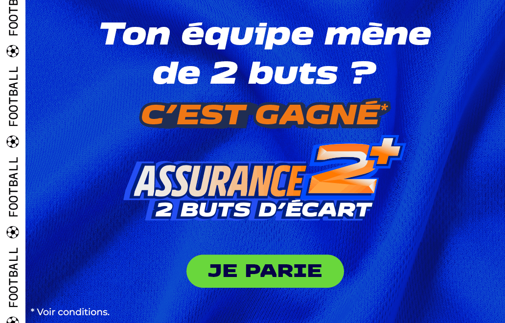 TON éQUIPE MèNE DE 2 BUTS ? C'EST GAGNé : ASSURANCE 2 BUTS D'éCART